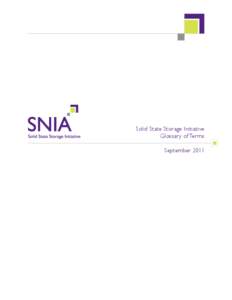 Solid State Storage Initiative Glossary of Terms September 2011 The Solid State Storage Initiative About SNIA