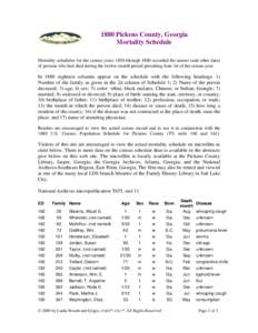 1880 Pickens County, Georgia Mortality Schedule Mortality schedules for the census years 1850 through 1880 recorded the names (and other data) of persons who had died during the twelve month period preceding June 1st of 