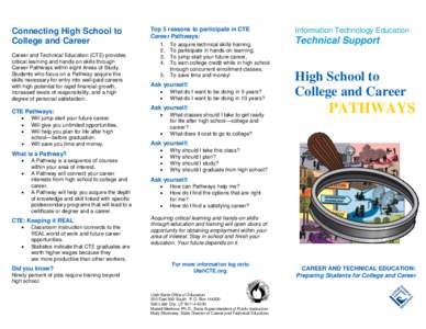 Connecting High School to College and Career Career and Technical Education (CTE) provides critical learning and hands-on skills through Career Pathways within eight Areas of Study. Students who focus on a Pathway acquir