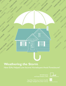 Weathering the Storm Have IDAs Helped Low-Income Homebuyers Avoid Foreclosure? Ida Rademacher and Kasey Wiedrich, CFED Signe-Mary McKernan, Caroline Ratcliffe Urban Institute