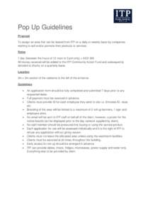 Pop Up Guidelines Proposal To assign an area that can be leased from ITP on a daily or weekly basis by companies wishing to sell and/or promote their products or services. Rates 1 day (between the hours of 12 noon to 3 p