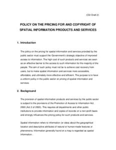 (CSI Draft 2)  POLICY ON THE PRICING FOR AND COPYRIGHT OF SPATIAL INFORMATION PRODUCTS AND SERVICES  1. Introduction