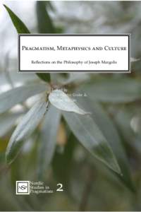 Pragmatism, Metaphysics and Culture Reflections on the Philosophy of Joseph Margolis Edited by: Dirk-Martin Grube & Robert Sinclair