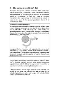9 The payment world isn’t flat How does money flow between countries? If the world were flat (in the sense of T. Friedman’s book) transactions patterns would be global. In such a world the majority of transactions wo