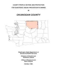COUNTY PROFILE ON RISK AND PROTECTION FOR SUBSTANCE ABUSE PREVENTION PLANNING IN OKANOGAN COUNTY