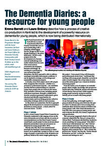 The Dementia Diaries: a resource for young people Emma Barrett and Laura Embery describe how a process of creative co-production in Kent led to the development of a powerful resource on dementia for young people, which i