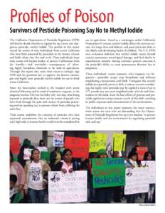 Profiles of Poison  Survivors of Pesticide Poisoning Say No to Methyl Iodide The California Department of Pesticide Regulation (DPR) will shortly decide whether to register for use a new, very dangerous pesticide, methyl