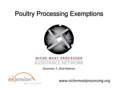 Poultry Processing Exemptions  December 7, 2010 Webinar www.nichemeatprocessing.org