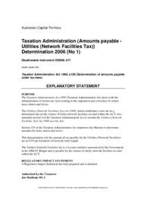 Australian Capital Territory  Taxation Administration (Amounts payable Utilities (Network Facilities Tax)) Determination[removed]No 1) Disallowable instrument DI2006–271 made under the