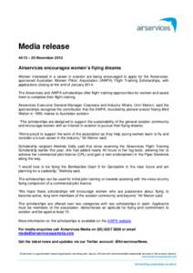 Media release 44/13 – 20 November 2013 Airservices encourages women’s flying dreams Women interested in a career in aviation are being encouraged to apply for the Airservicessponsored Australian Women Pilots’ Assoc