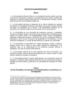 ESTATUTO UNIVERSITARIO1 Bases I.- La Universidad de Buenos Aires es una entidad de derecho público que tiene como fines la promoción, la difusión y la preservación de la cultura. Cumple este propósito en contacto di