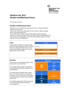 Skolebrev	
  feb.	
  2013	
   Elevplan	
  mobilløsning	
  til	
  elever	
   Af	
  Lone	
  Secher	
  Andersen	
   Elevplan	
  mobilløsning	
  til	
  elever	
   Elevplan	
  har	
  snart	
  en	
  mobill