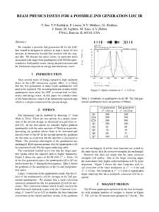 BEAM PHYSICS ISSUES FOR A POSSIBLE 2ND GENERATION LHC IR T. Sen, V.V Kashikin, P. Limon, N.V. Mokhov, I.L. Rakhno, J. Strait, M. Syphers, M. Xiao, A.V Zlobin FNAL, Batavia, IL 60510, USA Abstract