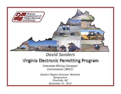 David Sanders Virginia Electronic Permitting Program Interstate Mining Compact Commission (IMCC) Eastern Region Noncoal Minerals Symposium