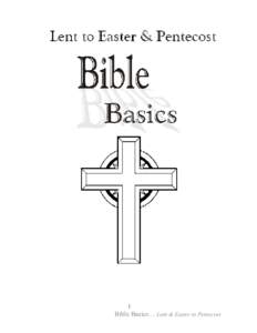 1  Bible Basics… Lent & Easter to Pentecost 2