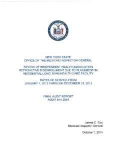 NEW YORK STATE OFFICE OF THE MEDICAID INSPECTOR GENERAL REVIEW OF INDEPENDENT HEALTH ASSOCIATION RETROACTIVE DISENROLLMENT DUE TO PLACEMENT IN RESIDENTIAL/LONG TERM HEALTH CARE FACILITY DATES OF SERVICE FROM