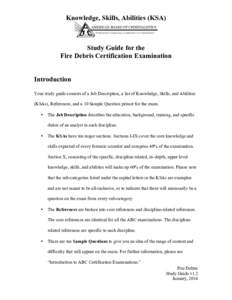 Knowledge, Skills, Abilities (KSA)  Study Guide for the Fire Debris Certification Examination Introduction Your study guide consists of a Job Description, a list of Knowledge, Skills, and Abilities