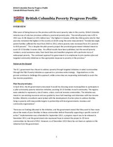 British Columbia Poverty Progress Profile Canada Without Poverty, 2013 British Columbia Poverty Progress Profile OVERVIEW After years of being known as the province with the worst poverty rates in the country, British Co