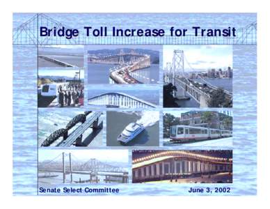 Bridge Toll Increase for Transit  Senate Select Committee June 3, 2002