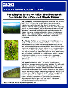 Patuxent Wildlife Research Center Managing the Extinction Risk of the Shenandoah Salamander Under Predicted Climate Change The Challenge: In many National Parks organisms at high elevation are severely threatened by clim