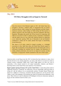 Debating Egypt  May 2014 US Policy Struggles with an Egypt in Turmoil Michele Dunne *