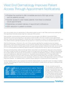 • Enables the practice to offer immediate service to 500 high priority wait list patients annually • Quicker access to care makes patients more likely to schedule future appointments • Establishes consistent delive