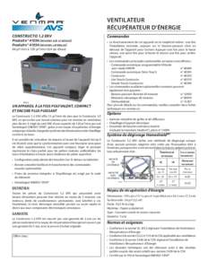 VENTILATEUR RÉCUPÉRATEUR D’ÉNERGIE CONSTRUCTO 1.2 ERV Produit n° [removed]BOUCHES SUR LE DESSUS) Produit n° [removed]BOUCHES LATÉRALES) 64 pi3/min à 120 pi3/min (0,4 po d’eau)