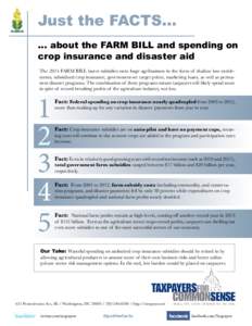 Just the FACTS… … about the FARM BILL and spending on crop insurance and disaster aid The 2014 FARM BILL layers subsidies onto huge agribusiness in the form of shallow loss entitlements, subsidized crop insurance, go