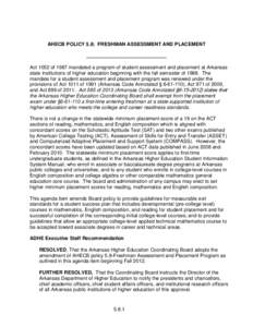 AHECB POLICY 5.8: FRESHMAN ASSESSMENT AND PLACEMENT  Act 1052 of 1987 mandated a program of student assessment and placement at Arkansas state institutions of higher education beginning with the fall semester ofTh