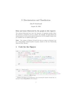 9: Discrimination and Classification John H Maindonald August 20, 2014 Ideas and issues illustrated by the graphs in this vignette The methods illustrated here have the character of regression models where the outcome is