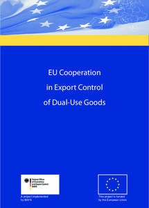 EU Cooperation in Export Control of Dual-Use Goods A project implemented by BAFA