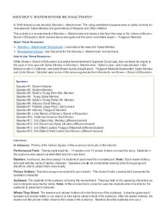 MENDEZ V. WESTMINSTER RE-ENACTMENT In 1946 federal courts decided Mendez v. Westminster. The ruling established equal access to public schools for nine-year-old Sylvia Mendez and generations of Hispanic and other childre