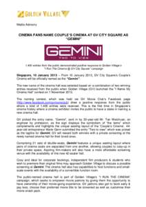 Media Advisory  CINEMA FANS NAME COUPLE’S CINEMA AT GV CITY SQUARE AS “GEMINI”  1,400 entries from the public demonstrated positive response to Golden Village’s