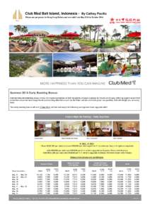 Club Med Bali Island, Indonesia - By Cathay Pacific Prices are per person in Hong Kong Dollars and are valid from May 2014 to October 2014 Summer 2014 Early Booking Bonus: Commanding breathtaking ocean views, the tropica