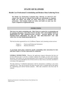 STATE OF ILLINOIS Health Care Professional Credentialing and Business Data Gathering Form The Health Care Professional Credentials Data Collection Act [410 ILCS 517] requires that this form be collected from health care 