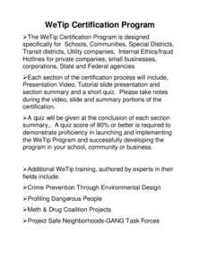 WeTip Certification Program The WeTip Certification Program is designed specifically for Schools, Communities, Special Districts, Transit districts, Utility companies, Internal Ethics/fraud Hotlines for private companie