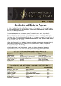 Scholarship and Mentoring Program In 2006, The Sport Australia Hall of Fame created the Scholarship and Mentoring Program to excite and encourage the next generation of Australians to achieve their highest potential both