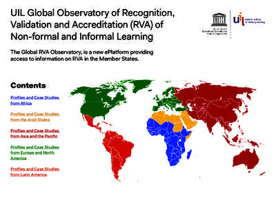 UIL Global Observatory of Recognition, Validation and Accreditation (RVA) of Non-formal and Informal Learning The Global RVA Observatory, is a new ePlatform providing access to information on RVA in the Member States.