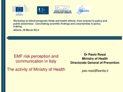 Workshop on Electromagnetic fields and health effects: from science to policy and public awareness - Conciliating scientific findings and uncertainties in policy making. Athens, 28 March[removed]EMF risk perception and