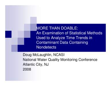 MORE THAN DOABLE: An Examination of Statistical Methods Used to Analyze Time Trends in Contaminant Data Containing Nondetects Doug McLaughlin, NCASI