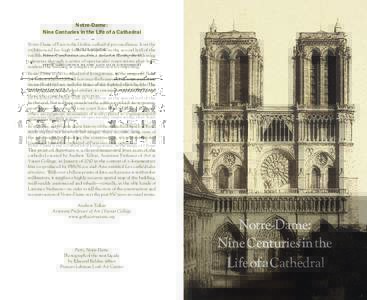 Notre-Dame: Nine Centuries in the Life of a Cathedral Notre-Dame of Paris is the Gothic cathedral par excellence. It set the architectural bar high from its inception in the second half of the twelfth century and maintai