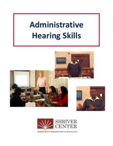 Administrative Hearing Skills Course Description Shriver’s Administrative Hearing Skills training is tailor-made to serve as an entry-level training experience for both non-attorney legal advocates and entry-level att