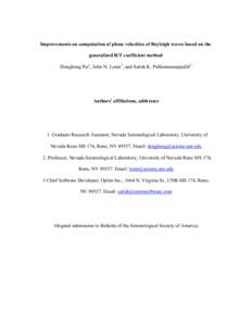 Improvements on computation of phase velocities of Rayleigh waves based on the generalized R/T coefficient method Donghong Pei1, John N. Louie2, and Satish K. Pullammanappallil3 Authors’ affiliations, addresses