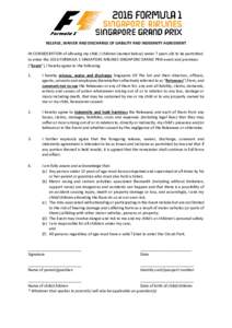 RELEASE, WAIVER AND DISCHARGE OF LIABILITY AND INDEMNITY AGREEMENT IN CONSIDERATION of allowing my child / children (named below) under 7 years old to be permitted to enter the 2016 FORMULA 1 SINGAPORE AIRLINES SINGAPORE