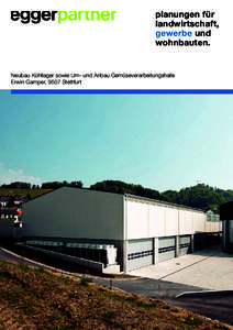 planungen für landwirtschaft, gewerbe und wohnbauten.  Neubau Kühllager sowie Um- und Anbau Gemüseverarbeitungshalle