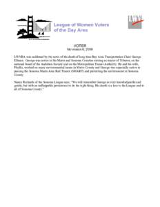 VOTER NOVEMBER 6, 2009 LWVBA was saddened by the news of the death of long time Bay Area Transportation Chair George Ellman. George was active in the Marin and Sonoma Counties serving as mayor of Tiburon, on the national