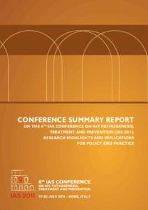 Conference Summary Report  on the 6th IAS Conference on HIV Pathogenesis, Treatment and Prevention (IAS 2011): Research Highlights and Implications for Policy and Practice