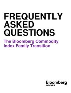 FREQUENTLY ASKED QUESTIONS The Bloomberg Commodity Index Family Transition