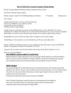 May 13th, 2014 MCAC Executive Committee Meeting Minutes Present: Lamppa, Musgjerd, McDonald, Raich, Crittenden, Peterson, Frantz Not Present: Thorstad, Johnson, Harris. Motion to approve April 15th, 2014 Meeting Minutes 