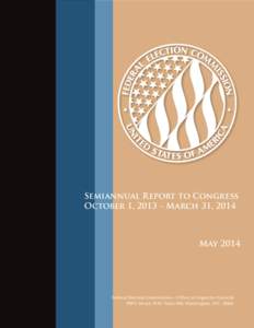 Semiannual Report to Congress October 1, 2013 – March 31, 2014 May[removed]Federal Election Commission - Office of Inspector General